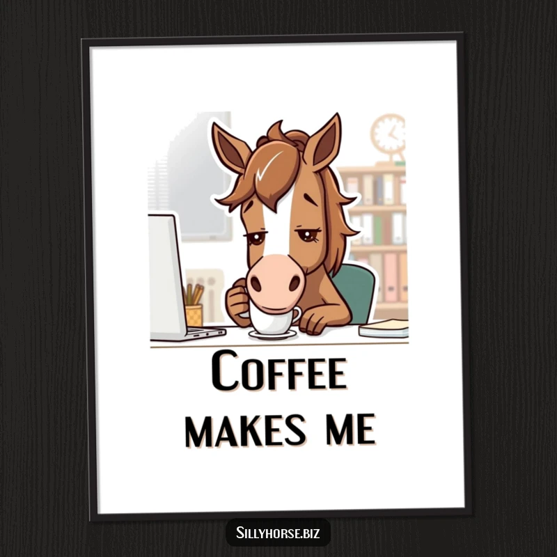 Funny brown horse with determined look, sipping coffee from a small mug in an office, motivational and humorous wall art, funny gift.